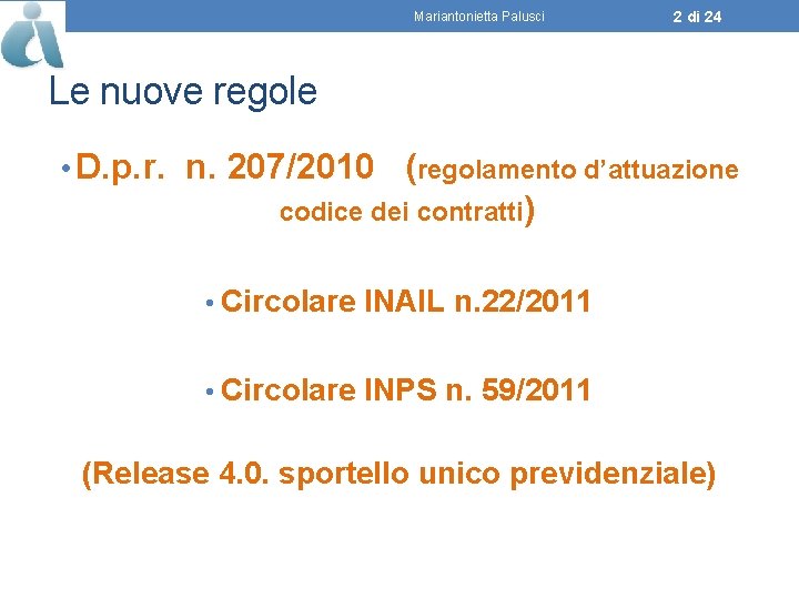 Mariantonietta Palusci 2 di 24 Le nuove regole • D. p. r. n. 207/2010