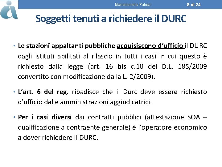 Mariantonietta Palusci 8 di 24 Soggetti tenuti a richiedere il DURC • Le stazioni