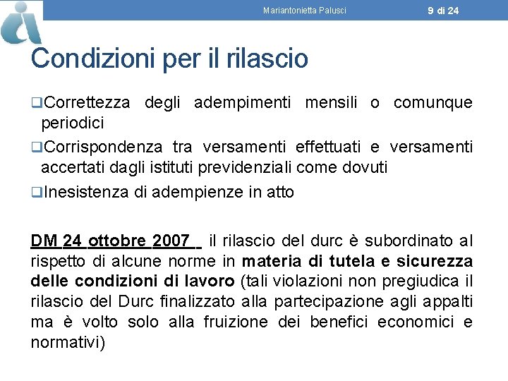 Mariantonietta Palusci 9 di 24 Condizioni per il rilascio q. Correttezza degli adempimenti mensili