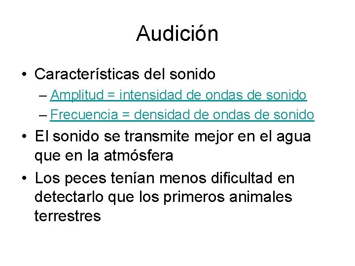 Audición • Características del sonido – Amplitud = intensidad de ondas de sonido –