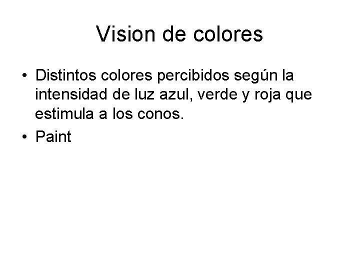 Vision de colores • Distintos colores percibidos según la intensidad de luz azul, verde