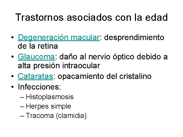 Trastornos asociados con la edad • Degeneración macular: desprendimiento de la retina • Glaucoma: