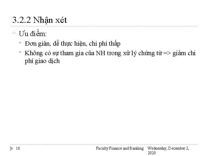 3. 2. 2 Nhận xét Ưu điểm: 16 Đơn giản, dễ thực hiện, chi