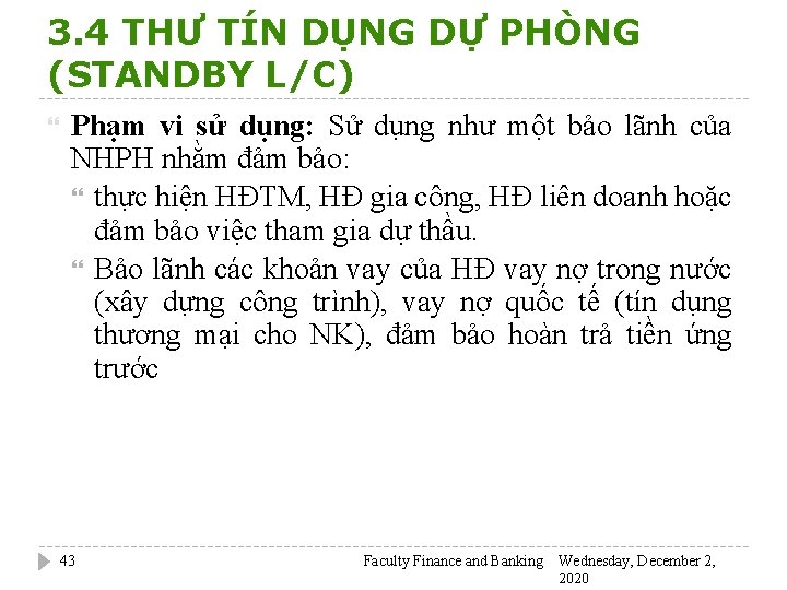 3. 4 THƯ TÍN DỤNG DỰ PHÒNG (STANDBY L/C) Phạm vi sử dụng: Sử