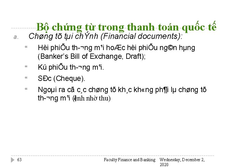 Bộ chứng từ trong thanh toán quốc tế Chøng tõ tµi chÝnh (Financial documents):