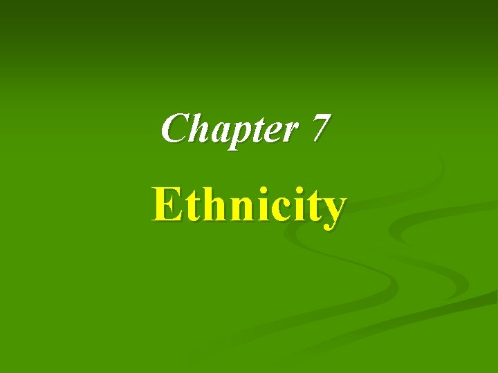 Chapter 7 Ethnicity 