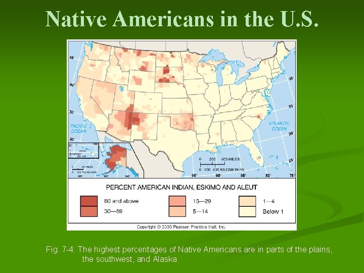 Native Americans in the U. S. Fig. 7 -4: The highest percentages of Native