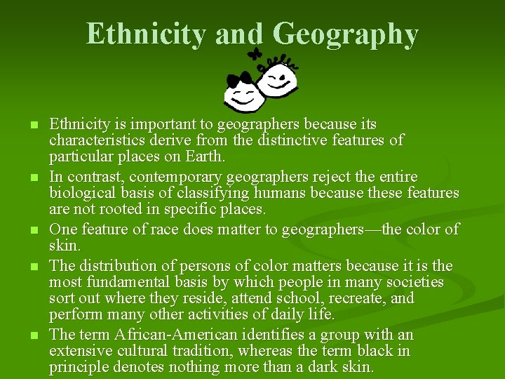 Ethnicity and Geography n n n Ethnicity is important to geographers because its characteristics