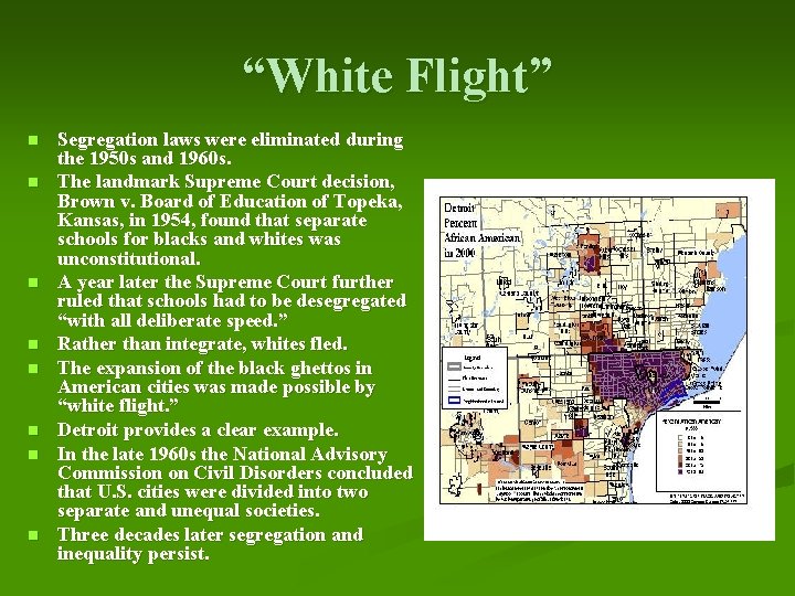 “White Flight” n n n n Segregation laws were eliminated during the 1950 s