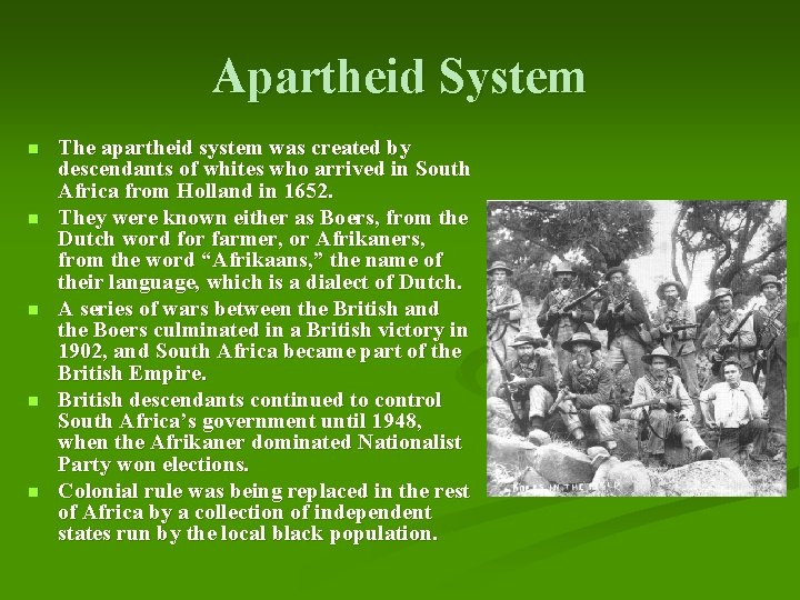 Apartheid System n n n The apartheid system was created by descendants of whites