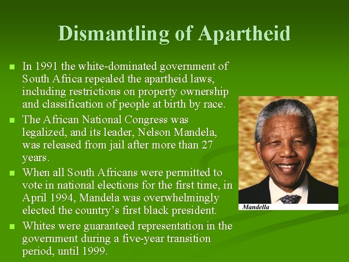 Dismantling of Apartheid n n In 1991 the white-dominated government of South Africa repealed