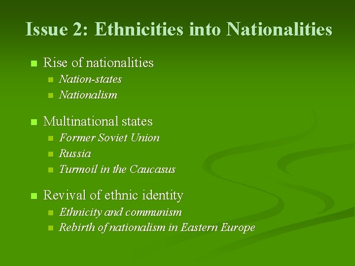 Issue 2: Ethnicities into Nationalities n Rise of nationalities n n n Multinational states