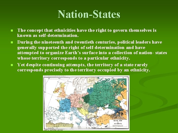 Nation-States n n n The concept that ethnicities have the right to govern themselves