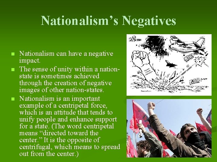 Nationalism’s Negatives n n n Nationalism can have a negative impact. The sense of