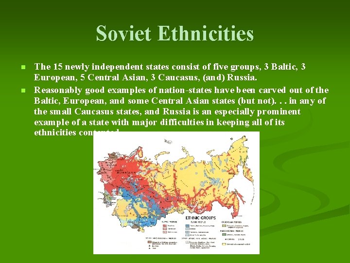 Soviet Ethnicities n n The 15 newly independent states consist of five groups, 3