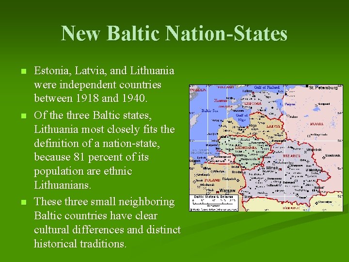 New Baltic Nation-States n n n Estonia, Latvia, and Lithuania were independent countries between