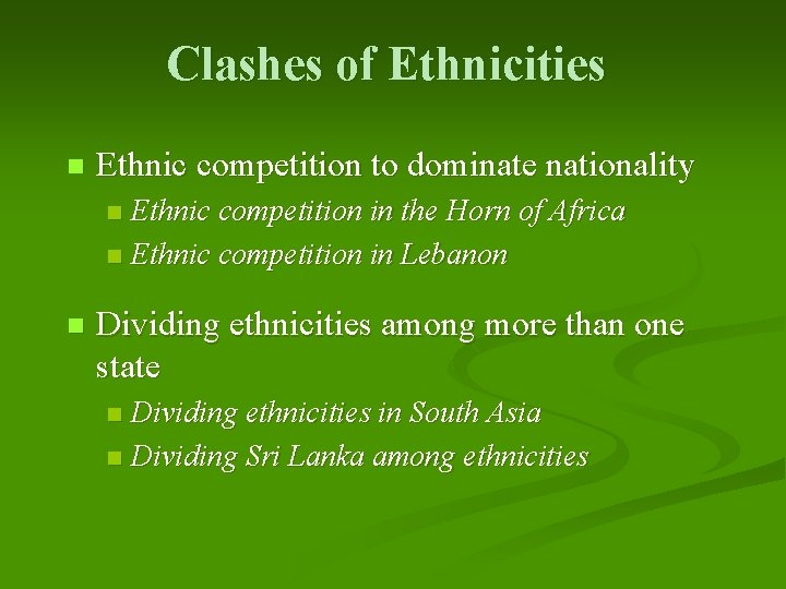 Clashes of Ethnicities n Ethnic competition to dominate nationality Ethnic competition in the Horn