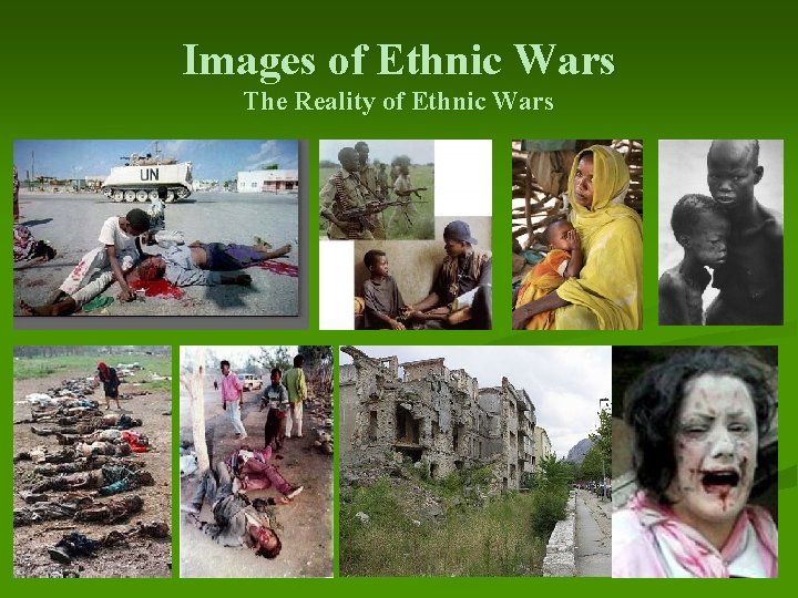 Images of Ethnic Wars The Reality of Ethnic Wars 