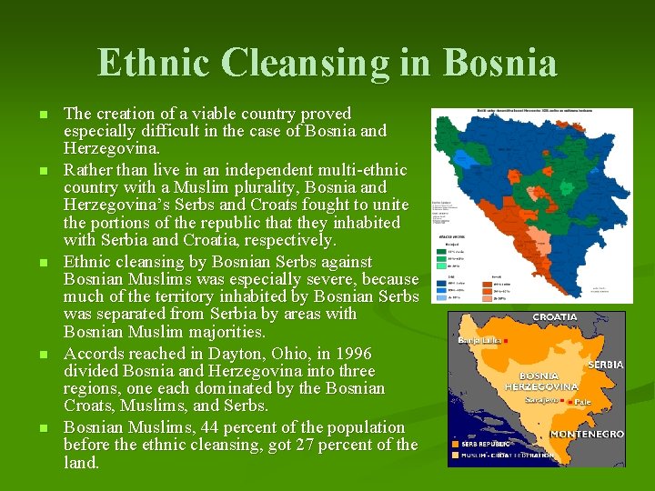 Ethnic Cleansing in Bosnia n n n The creation of a viable country proved