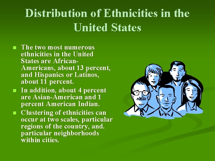 Distribution of Ethnicities in the United States n n n The two most numerous