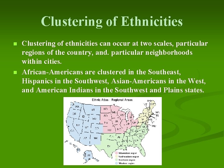 Clustering of Ethnicities n n Clustering of ethnicities can occur at two scales, particular