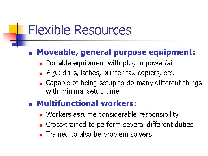 Flexible Resources n Moveable, general purpose equipment: n n Portable equipment with plug in