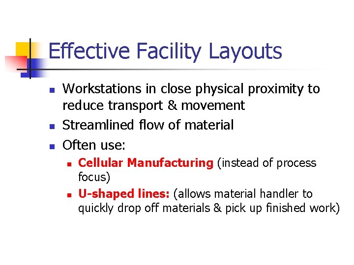 Effective Facility Layouts n n n Workstations in close physical proximity to reduce transport