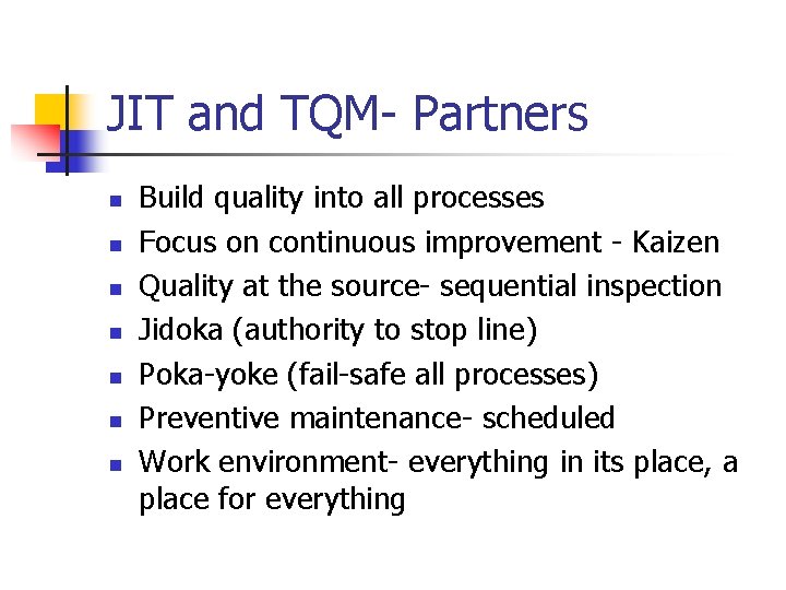 JIT and TQM- Partners n n n n Build quality into all processes Focus
