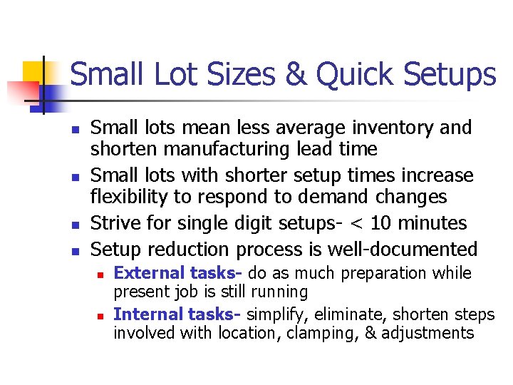 Small Lot Sizes & Quick Setups n n Small lots mean less average inventory