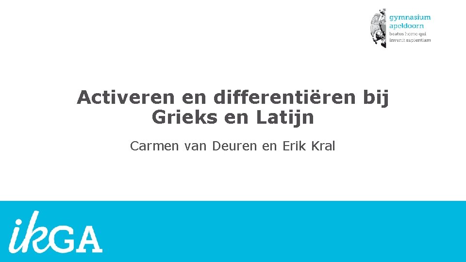 Activeren en differentiëren bij Grieks en Latijn Carmen van Deuren en Erik Kral 