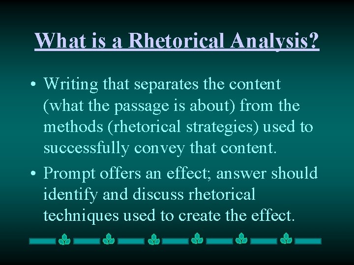 What is a Rhetorical Analysis? • Writing that separates the content (what the passage