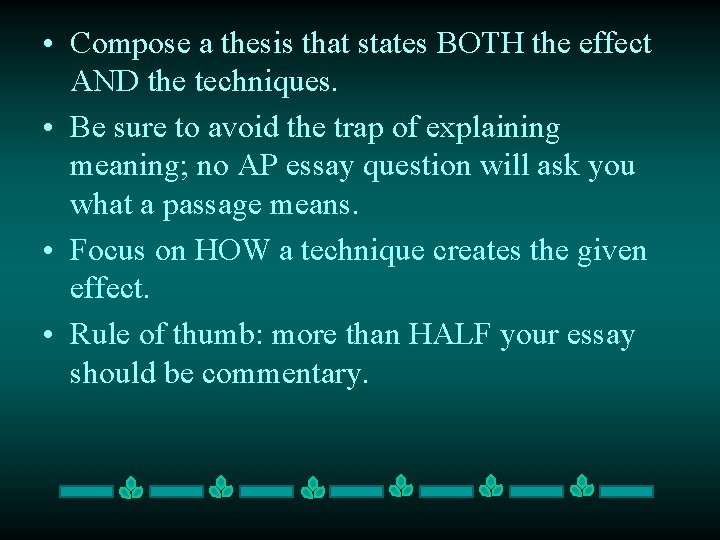  • Compose a thesis that states BOTH the effect AND the techniques. •