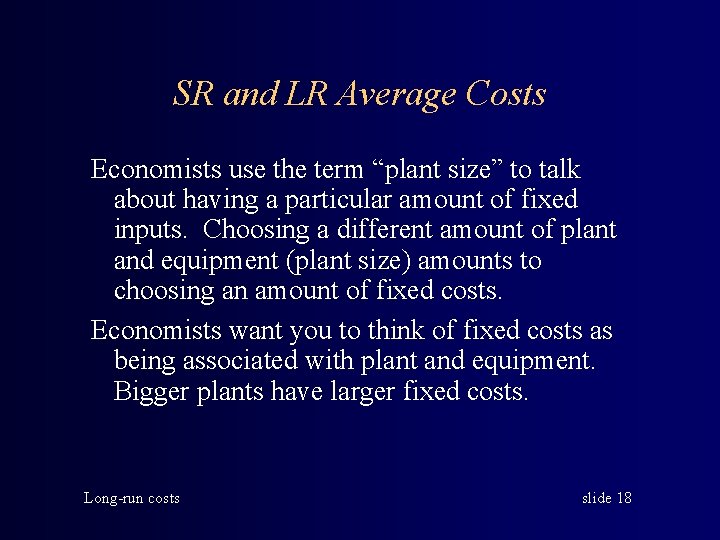 SR and LR Average Costs Economists use the term “plant size” to talk about