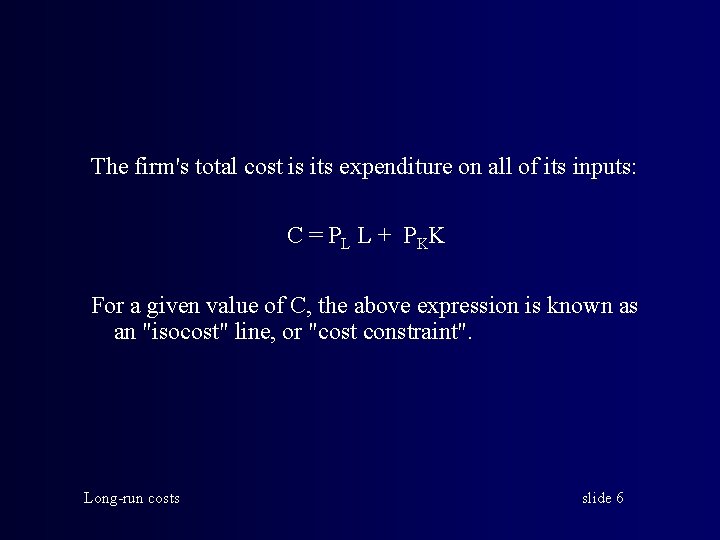 The firm's total cost is its expenditure on all of its inputs: C =