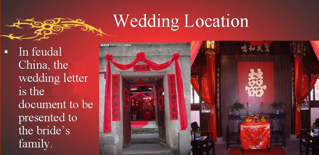 Wedding Location • In feudal China, the wedding letter is the document to be