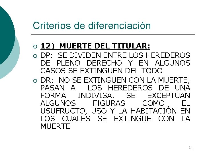 Criterios de diferenciación ¡ ¡ ¡ 12) MUERTE DEL TITULAR: DP: SE DIVIDEN ENTRE