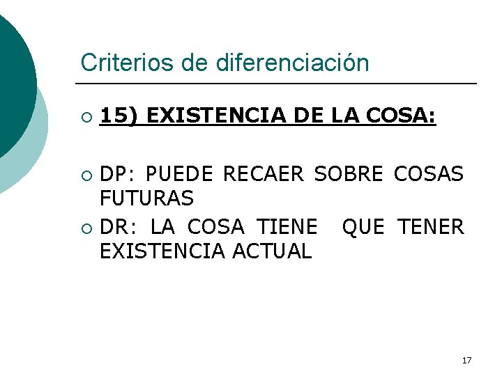 Criterios de diferenciación ¡ 15) EXISTENCIA DE LA COSA: DP: PUEDE RECAER SOBRE COSAS