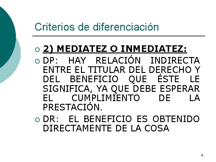 Criterios de diferenciación 2) MEDIATEZ O INMEDIATEZ: ¡ DP: HAY RELACIÓN INDIRECTA ENTRE EL