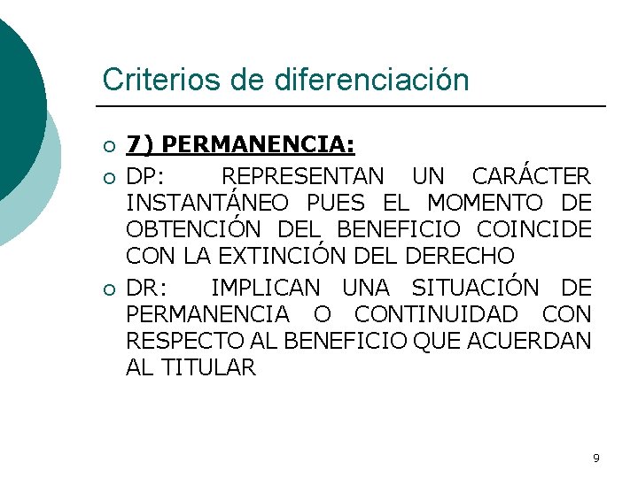 Criterios de diferenciación ¡ ¡ ¡ 7) PERMANENCIA: DP: REPRESENTAN UN CARÁCTER INSTANTÁNEO PUES