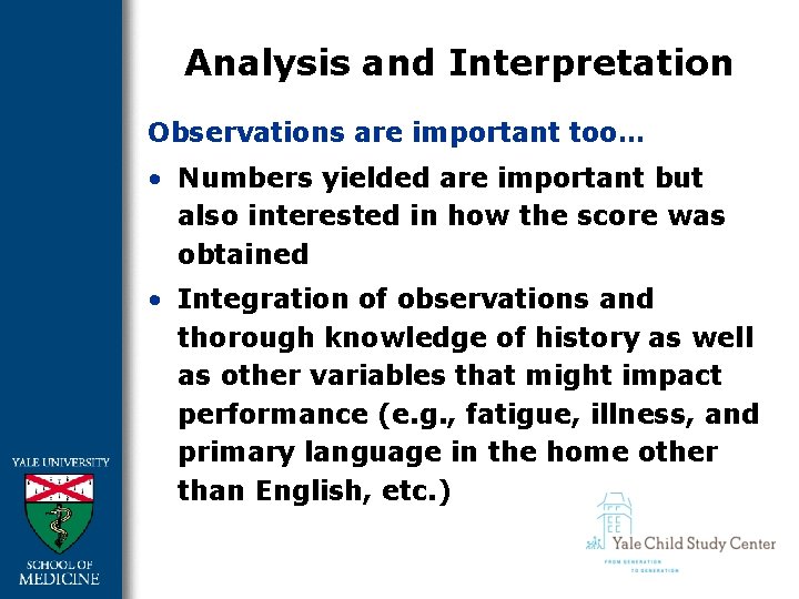 Analysis and Interpretation Observations are important too… • Numbers yielded are important but also