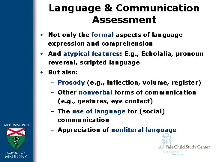 Language & Communication Assessment • Not only the formal aspects of language expression and