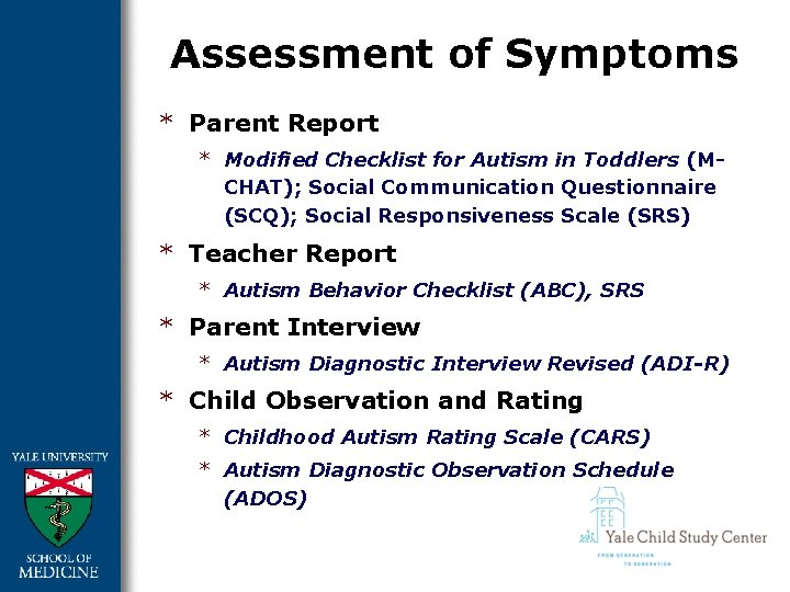 Assessment of Symptoms * Parent Report * Modified Checklist for Autism in Toddlers (MCHAT);