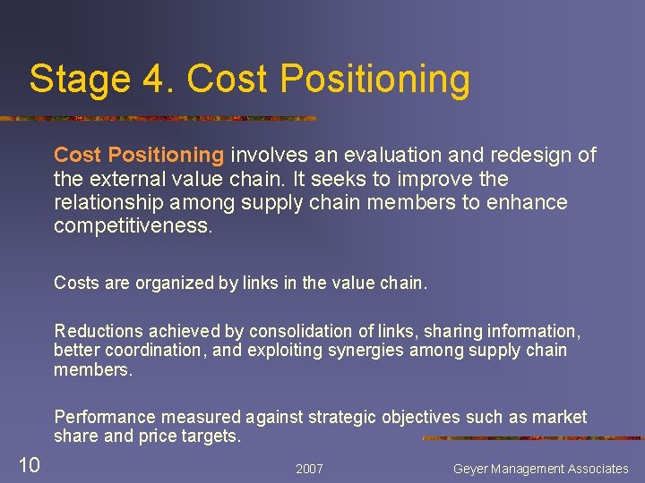 Stage 4. Cost Positioning involves an evaluation and redesign of the external value chain.
