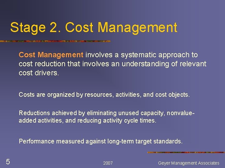 Stage 2. Cost Management involves a systematic approach to cost reduction that involves an