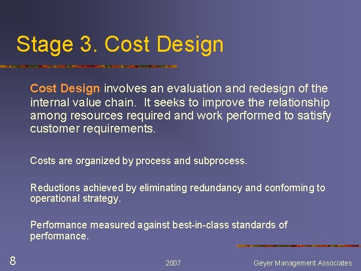 Stage 3. Cost Design involves an evaluation and redesign of the internal value chain.