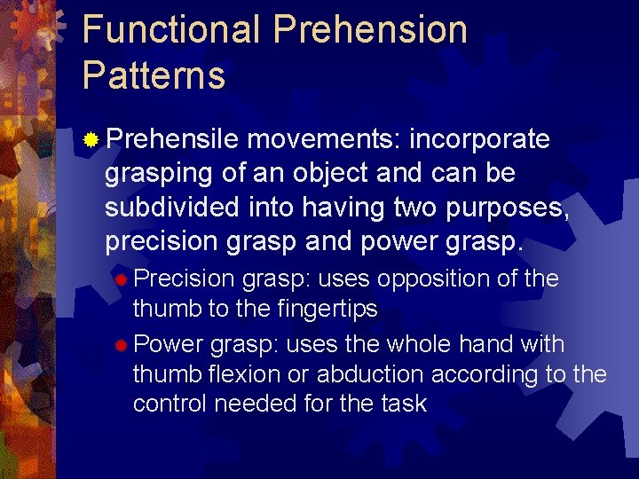 Functional Prehension Patterns ® Prehensile movements: incorporate grasping of an object and can be Functional Prehension Patterns ® Prehensile movements: incorporate grasping of an object and can be