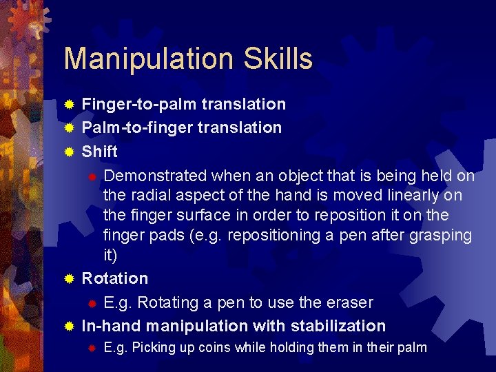 Manipulation Skills ® ® ® Finger-to-palm translation Palm-to-finger translation Shift ® Demonstrated when an Manipulation Skills ® ® ® Finger-to-palm translation Palm-to-finger translation Shift ® Demonstrated when an