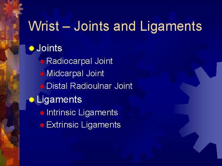 Wrist – Joints and Ligaments ® Joints ® Radiocarpal Joint ® Midcarpal Joint ® Wrist – Joints and Ligaments ® Joints ® Radiocarpal Joint ® Midcarpal Joint ®