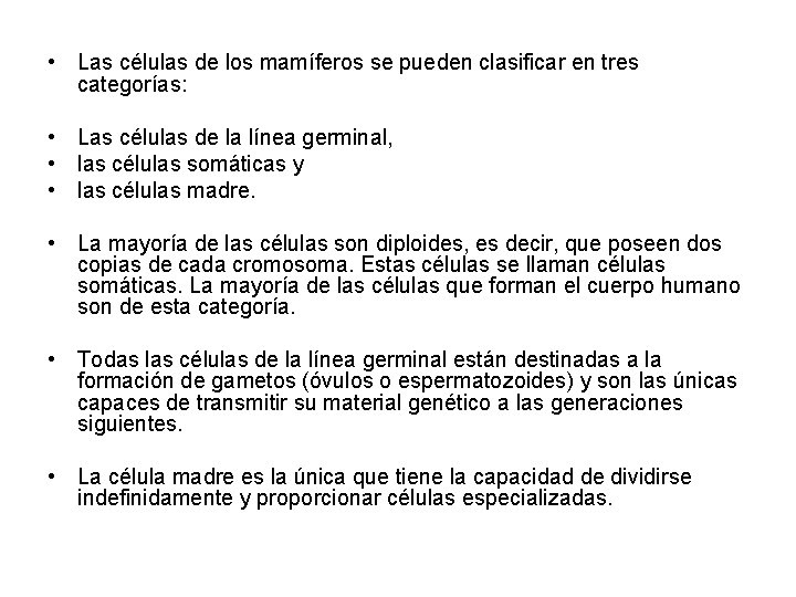  • Las células de los mamíferos se pueden clasificar en tres categorías: •