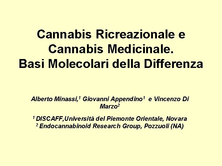 Cannabis Ricreazionale e Cannabis Medicinale. Basi Molecolari della Differenza Alberto Minassi, 1 Giovanni Appendino